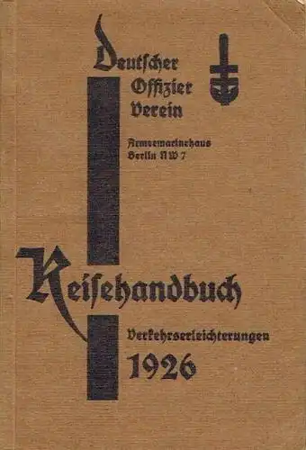 Reisehandbuch (Verkehrserleichterungen) und Handbuch der den Mitglieder des Deutschen Offizier-Vereins
 von Badeverwaltungen, Sanatorien, Hotels, Pensionen, Firmen und Versicherungen gewährten Vergünstigungen
 Ausgabe 1926. 