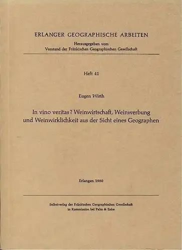 Eugen Wirth: In vino veritas? Weinwirtschaft, Weinwerbung und Weinwirklichkeit aus der Sicht eines Geographen. 