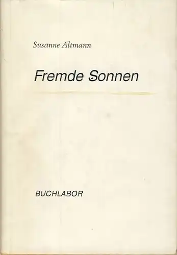 Fremde Sonnen
 Gedichte von Susanne Altmann 1988-1993. 