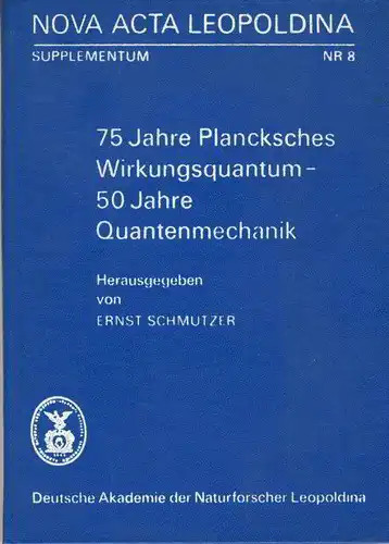 75 Jahre Plancksches Wirkungsquantum - 50 Jahre Quantenmechanik
 der Deutschen Akademie der Naturforscher Leopoldina Halle in Halle (Saale) am 13. 10. 1975. 