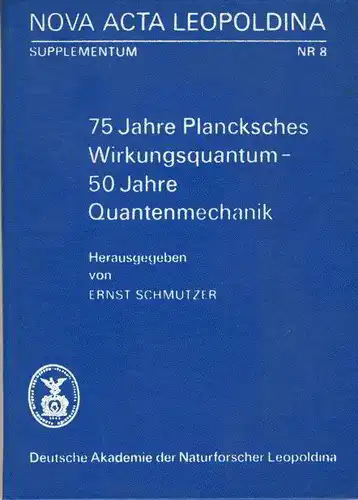 der Deutschen Akademie der Naturforscher Leopoldina Halle in Halle (Saale) am 13. 10. 1975
 75 Jahre Plancksches Wirkungsquantum - 50 Jahre Quantenmechanik. 