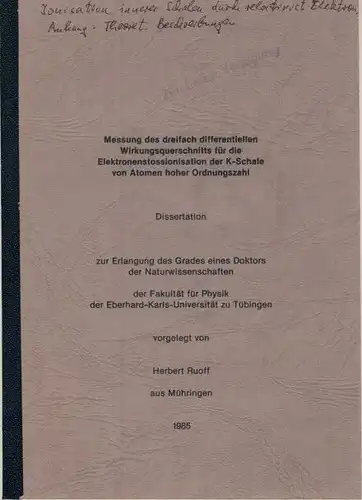 Herbert Ruoff, Mühringen: Messung des dreifach differentiellen Wirkungsquerschnitts für die Elektronenstossionisation der K Schale von Atomen hoher Ordnungszahl
 Dissertation zur Erlangung des Doktors der Naturwissenschaften.. 