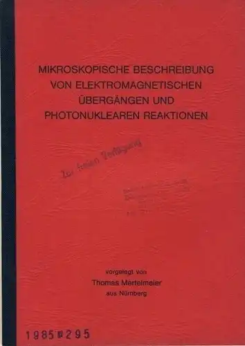 Thomas Mertelmeier, Nürnberg: Den Naturwissenschaftlichen Fakultäten der Friedrich Alexander Universität Erlangen Nürnberg zur Erlangung des Doktorgrades vorgelegt
 Mikroskopische Beschreibung von elektromagnetischen Übergängen und photonuklearen.. 