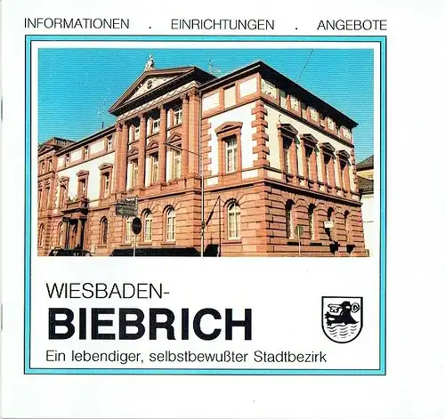 Wiesbaden-Biebrich - Ein lebendiger, selbstbewußter Stadtbezirk
 Informationen - Einrichtungen - Angebote. 