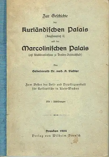 Dr. med A. Fiedler: Zur Geschichte des Kurländischen Palais und des Marcolinischen Palais. 