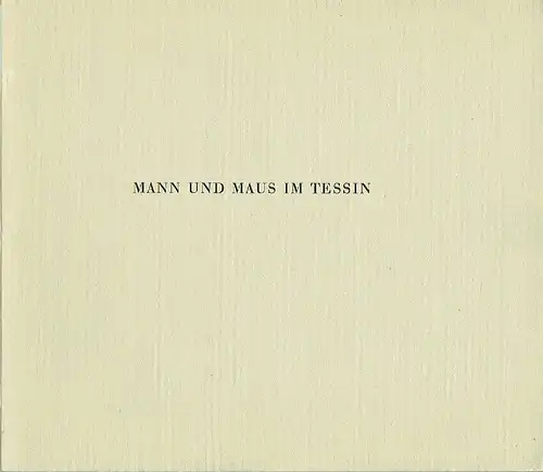 Gunter Böhmer: Mann und Maus im Tessin
 Mit Tusch und Tinte aufgeschrieben. 