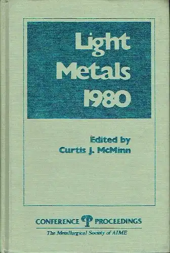 Light Metals 1980
 Proceedings of the technical sessions sponsored by the TMS Light Metals Committee at the 109th AIME Annual Meeting, Las Vegas ... 1980
 A Publication of The Metallurgical Society of AIME, Warrendale, Penn., USA. 