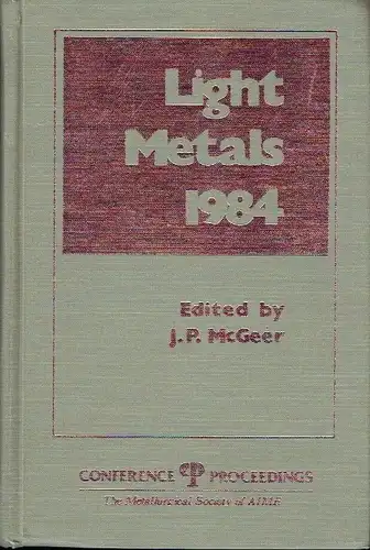 Light Metals 1984
 Proceedings of the technical sessions sponsored by the TMS Light Metals Committee at the 113th Annual Meeting, Los Angeles ... 1984
 A Publication of The Metallurgical Society of AIME, Warrendale, Penn., USA. 