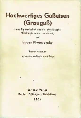 Prof. Eugen Piwowarsky: Hochwertiges Gußeisen (Grauguß)
 seine Eigenschaften und die physikalische Metallurgie seiner Herstellung. 