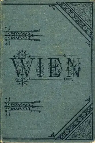 Moriz Bermann: Illustrierter Wegweiser durch Wien und Umgebungen
 Wien. 