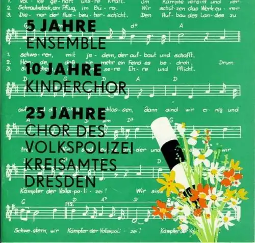 Zirkel schreibender Volkspolizisten, Bezirk Dresden: 5 Jahre Ensemble / 10 Jahre Kinderchor / 25 Jahre Chor des Volkspolizei-Kreisamtes Dresden. 