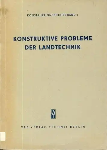 Autorenkollektiv: Konstruktive Probleme der Landtechnik. 