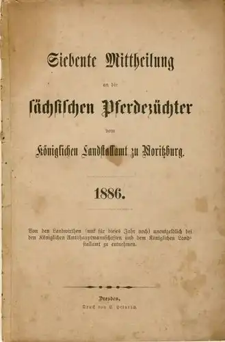 Siebente Mittheilung an die sächsischen Pferdezüchter vom Königlichen Landstallamt Moritzburg 1886. 