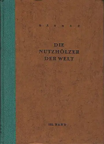 Die Nutzhölzer der Welt
 Allgemeines Nachschlagewerk in 4 Bänden (hier im Angebot NUR der 3. Band)
 3. Band. 