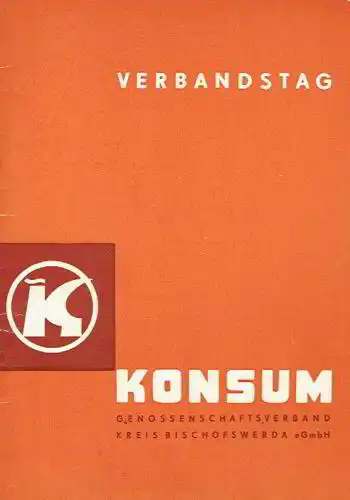 Rechenschaftsbericht des Vorstandes des Konsum Genossenschaftsverbandes Kreis Bischofswerda eGmbh, Sitz Pulsnitz/Sachsen für die Jahre 1959 und 1960
 Verbandstag. 