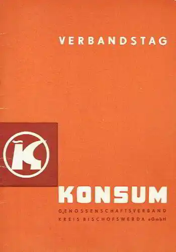 Verbandstag
 Rechenschaftsbericht des Vorstandes des Konsum Genossenschaftsverbandes Kreis Bischofswerda eGmbh, Sitz Pulsnitz/Sachsen für die Jahre 1959 und 1960. 