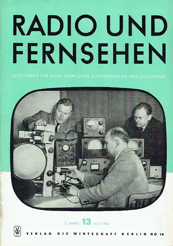 Radio und Fernsehen
 Zeitschrift für Radio, Fernsehen, Elektroakustik und Elektronik
 5. Jahrgang, Heft 13. 