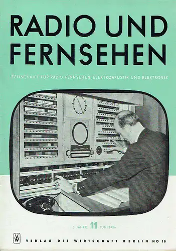 Radio und Fernsehen
 Zeitschrift für Radio, Fernsehen, Elektroakustik und Elektronik
 5. Jahrgang, Heft 11. 