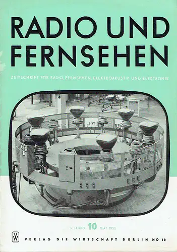 Radio und Fernsehen
 Zeitschrift für Radio, Fernsehen, Elektroakustik und Elektronik
 5. Jahrgang, Heft 10. 