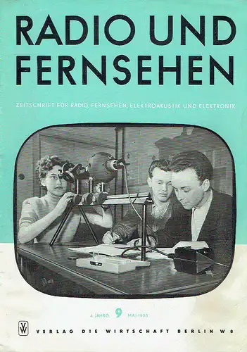 Radio und Fernsehen
 Zeitschrift für Radio, Fernsehen, Elektroakustik und Elektronik
 4. Jahrgang, Heft 9. 