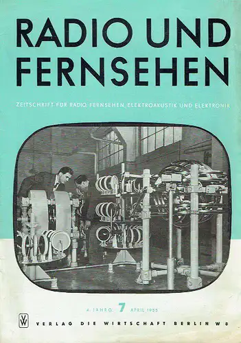 Radio und Fernsehen
 Zeitschrift für Radio, Fernsehen, Elektroakustik und Elektronik
 4. Jahrgang, Heft 7. 