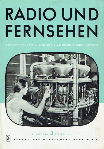 Radio und Fernsehen
 Zeitschrift für Radio, Fernsehen, Elektroakustik und Elektronik
 4. Jahrgang, Heft 3. 