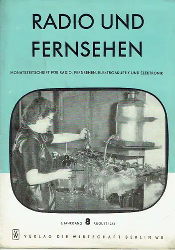 Radio und Fernsehen
 Monatszeitschrift für Radio, Fernsehen, Elektroakustik und Elektronik
 3. Jahrgang, Heft 8. 