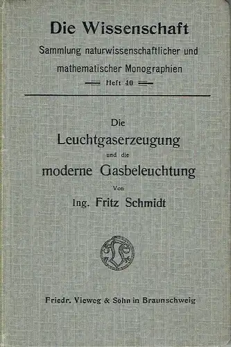 Fritz Schmidt: Die Leuchtgaserzeugung
 und die moderne Gasbeleuchtung (Pressgasbeleuchtung usw.)
 Die Wissenschaft, Sammlung naturwissenschaftlicher und mathematischer Monographien, 40. Heft. 