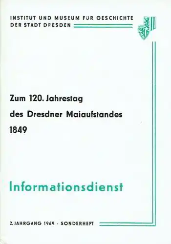 Zum 120. Jahrestag des Dresdner Maiaufstandes 1849
 Informationsdienst, Sonderheft. 