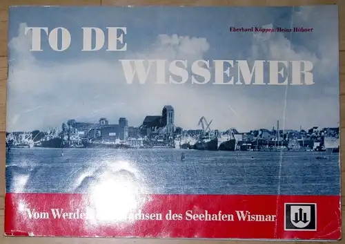 Eberhard Köppen
 Heinz Hübner: Vom Werden und Wachsen des Seehafen Wismar
 To de Wissemer. 