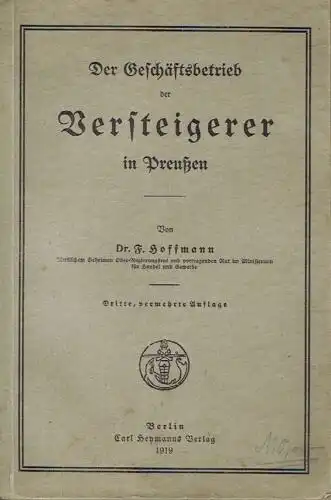 Geh. Regierungsrat Dr. Franz Hoffmann: Der Geschäftsbetrieb der Versteigerer in Preußen. 