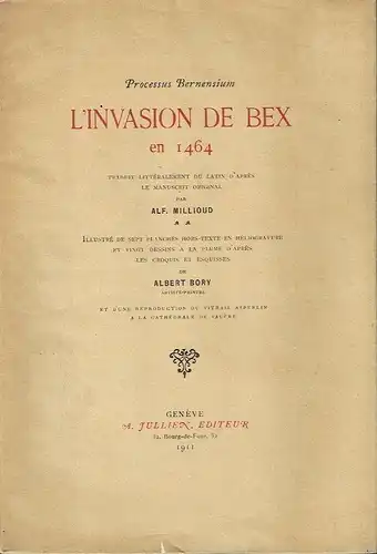 Alf. Millioud: L'Invasion de Bex en 1464
 Processus Bernensium. 
