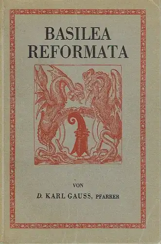 Pfarrer Dr. Karl Gauss: Basilea Reformata
 Die Gemeinden der Kirche Basel Stadt und Land und ihre Pfarrer seit der Reformation bis zur Gegenwart. 