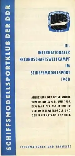 Anläßlich der Ostseewoche vom 10. bis zum 14. Juli 1968, dem Jahr der 750-Jahrfeier der Ostseemetropole und der Hafenstadt Rostock
 III. Internationaler Freundschaftswettkampf im Schiffsmodellsport 1968. 