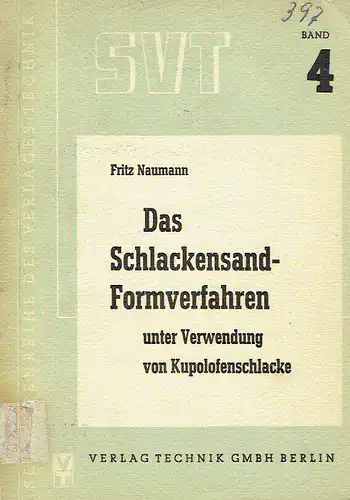 Fritz Naumann: Das Schlackensand-Formverfahren unter Verwendung von Kupolofenschlacke. 