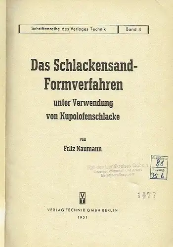 Fritz Naumann: Das Schlackensand-Formverfahren unter Verwendung von Kupolofenschlacke
 Schriftenreihe des Verlages Technik, Band 4. 
