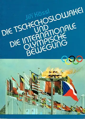 Jiří Kössl: Die Tschechoslowakei und die internationale olympische Bewegung. 