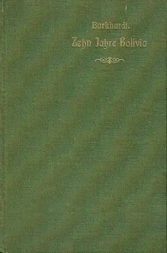 Wilhelm Burkhardt, Zürich: Zehn Jahre Bolivia
 Separatabdruck aus dem "Landboten". 