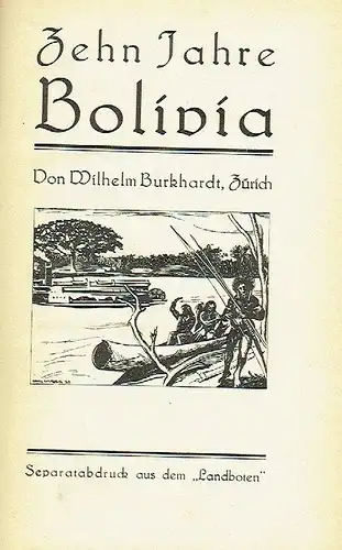 Wilhelm Burkhardt, Zürich: Zehn Jahre Bolivia
 Separatabdruck aus dem "Landboten". 