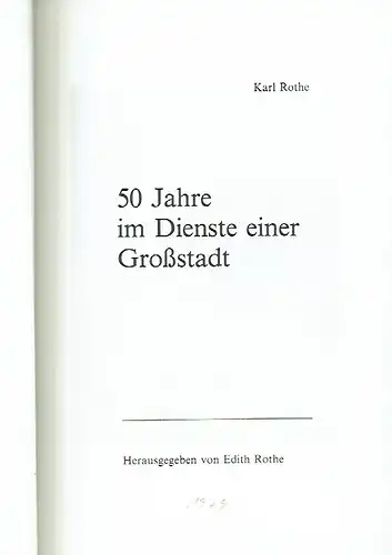 Karl Rothe: 50 Jahre im Dienste einer Großstadt. 