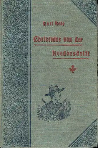 Karl Rode: Erzählung aus dem letzten Boerenkrieg
 Christinus von Koedoesdrift. 