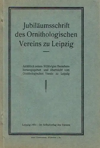 Anläßlich seines 50jährigen Bestehens herausgegeben und überreicht vom Ornithologischen Verein zu Leipzig
 Jubiläumsschrift des Ornithologischen Vereins zu Leipzig. 