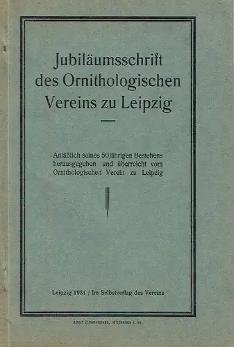 Jubiläumsschrift des Ornithologischen Vereins zu Leipzig
 Anläßlich seines 50jährigen Bestehens herausgegeben und überreicht vom Ornithologischen Verein zu Leipzig. 
