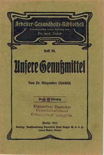 Dr. Alexander Lipschütz: Unsere Genußmittel
 Arbeiter-Gesundheits-Bibliothek, Heft 38. 