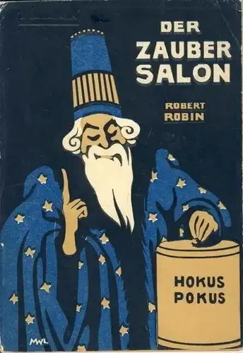 Robert Robin: Der Zaubersalon
 Vollständiger Unterricht in den interessantesten Kunststücken der modernen Salon-Magie und deren verwandten Fächern. 