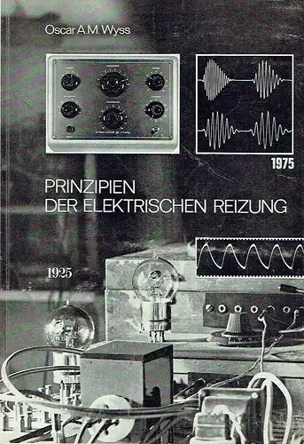 Oscar A. M. Wyss: Prinzipien der elektrischen Reizung
 178. Neujahrsblatt auf das Jahr 1976, Vierteljahresschrift, Jahrgang 120. 