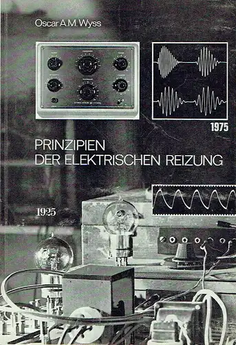 Oscar A. M. Wyss: Prinzipien der elektrischen Reizung. 