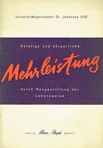 Prof. Dr. Johannes Ude: Geistige und körperliche Mehrleistung durch Neugestaltung der Lebensweise. 