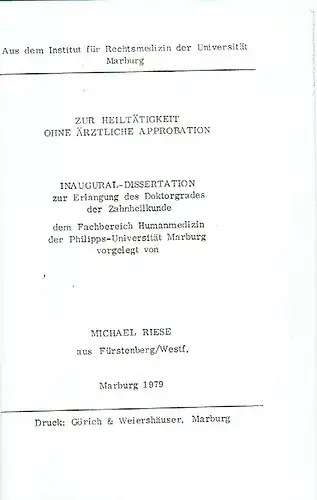 Michael Riese: Zur Heiltätigkeit ohne ärztliche Approbation
 Inaugural-Dissertation zur Erlangung des Doktorgrades der Zahnheilkunde dem Fachbereich Humanmedizin der Philipps-Universität Marburg. 