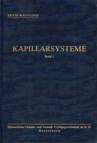 Prof. Erich Manegold: Kapillarsysteme
 Band 1: Grundlagen. 
